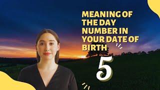 MEANING OF THE DAY NUMBER IN YOUR DATE OF BIRTH: 5