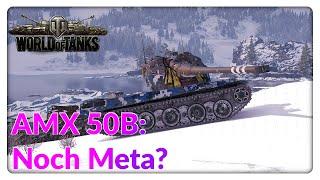 AMX 50B: Ist er noch ein Meta-Panzer? [World of Tanks - Gameplay - Deutsch]