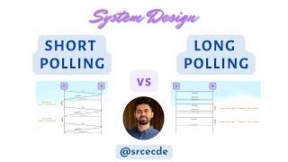 Short Polling vs Long Polling | System Design