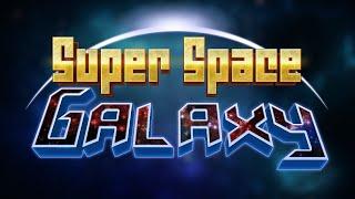 Super Space Galaxy - New trailer May 2021