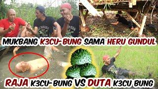 Mukbang K3CU-BUNG BUSUK..!!!! SAMA @HERUGUNDULJejaksigundul