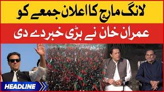 Imran Khan Announced Long March | News Headlines At 6 PM | PTI In Action