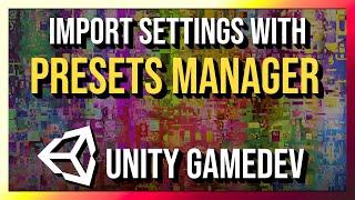 Setting Import Presets in the Preset Manager ~ Unity GameDev Tutorial