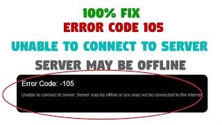 Fix Error Code 105 Unable To Connect To Server Server May Be Offline