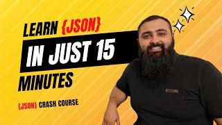 Learn JSON in Just 15 Minutes - JSON Crash Course