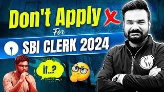 Don't Apply for SBI Clerk 2024  if.. | SBI Clerk Form Fill Up 2024 | SBI Clerk 2024 -25