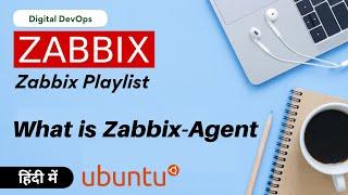 Zabbix - Introduction to Zabbix Agent | Zabbix Tutorial For Begineer | Hindi | Ubuntu