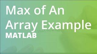 MATLAB: Max of An Array Example