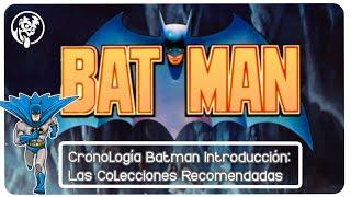 [CRONOLOGÍA BATMAN /// INTRO 1]: Las Colecciones Recomendadas en Argentina.