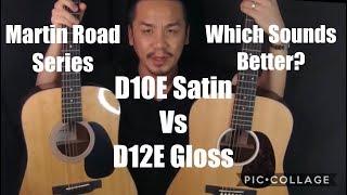 MARTIN D10E VS D12E - WHICH WOULD YOU PICK.....