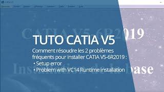 Solution pour les 2 problèmes installation CATIA V5-6R2019 error setup et VC14 Runtime installation