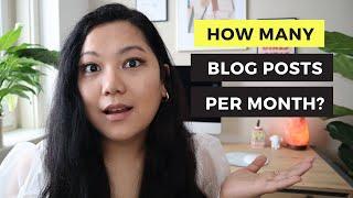 How Many Blog Posts Should You Write Per Month? // BLOGGING TIPS