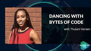 Blackathon 2021: Dancing with Bytes of Code with Thulani Vereen