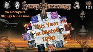 Heavy Metallurgy Presents: Episode #121- This Year in Metal: 1990