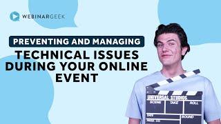 Preventing And Managing Technical Issues During Your Online Event | WebinarGeek