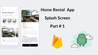 Splash Screen || Home Rental App || Android Studio , Firebase || 2021