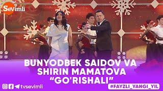 BUNYODBEK SAIDOV VA SHIRIN MAMATOVA - GO'RISHALI