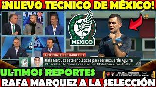  ¡Rafa Márquez REGRESA a la Selección Mexicana! | CONFIRMAN Nuevo TÉCNICO | EXPL0TAN Tras NOTICIA