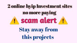 Scam Alert! Avoid this 2 online hourly hyip investment sites. No more paying!! #hyipsdaily