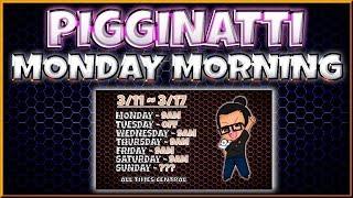 Pigginatti Monday Video - 3/11 to 3/17