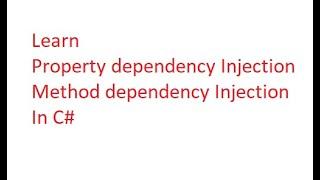 Property dependency Injection and Method dependency Injection | Dependency Injection in C#