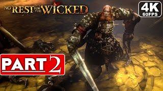 NO REST FOR THE WICKED Gameplay Walkthrough Part 2 [4K 60FPS PC ULTRA] - No Commentary