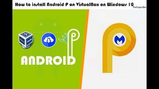 Install Android 9 Pie X86 in Virtualbox - 2021