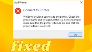 Fix Windows Couldn't Connect to the Printer Check The Printer Name And Try Again | FIXED | 2023