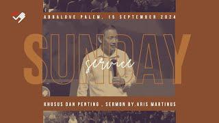 Abbalove Palem Sunday Service  - 15 September 2024 - KHUSUS & PENTING - Aris Martinus