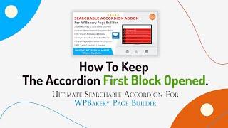 How To Keep The Accordion First Block Opened | Ultimate Searchable Accordion | WPBakery Page Builder