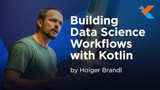 KotlinConf 2018 - Building Data Science Workflows with Kotlin by Holger Brandl