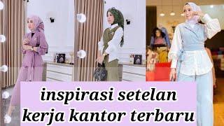 INSPIRASI SETELAN FASHION KERJA WANITA PART 2