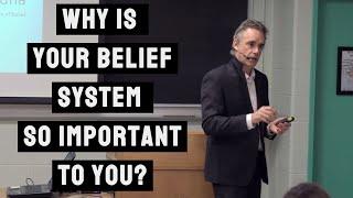 Why Is your Belief System so Important to you? | Jordan Peterson