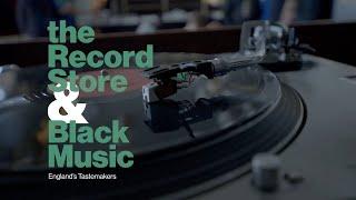 The Record Store & Black Music: England's Tastemakers Documentary