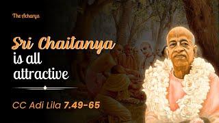 Sri Chaitanya is All Attrctive | Srila Prabhupada | CC Adi Lila 7.49-65