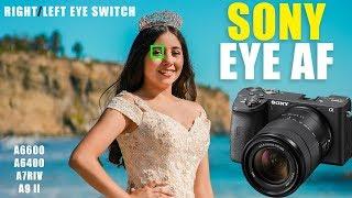 Sony Real Time EYE AF Best Settings [ Perfect Shot Correct Eye Autofocus ] a6600 a7S III a7RIV a7C