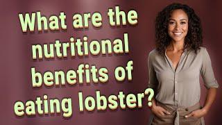 What are the nutritional benefits of eating lobster?