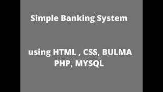 How to Build a Bank Management System with PHP, MySQL, and Bulma CSS: A Comprehensive Guide