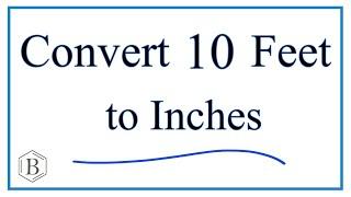 Convert 10 Feet to Inches (10ft to in)