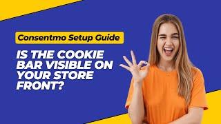 Consentmo Setup Guide | 1. Is the cookie bar visible on your storefront?