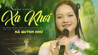 Xa Khơi - Hà Quỳnh Như Official MV