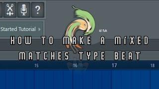 How to make a Mixed Matches type beat