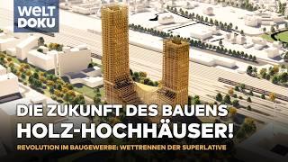 HOLZHOCHHÄUSER: Architektur der Zukunft - Wie Holz die Bauwelt revolutioniert! | WELT HD DOKU