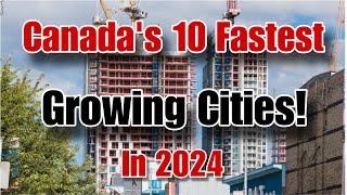 Canada’s 10 Fastest Growing Cities in 2024