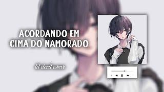 ASMR - ACORDAND0 EM CIMA DO NAMORAD0