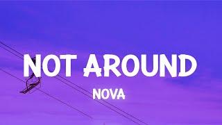 Not Around - Nova (Lyrics)