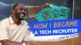 How I Became A Tech Recruiter - How To Start A Recruiting Company