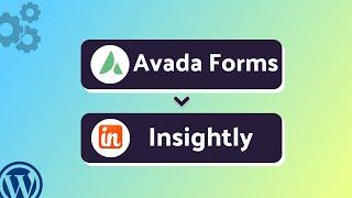 Integrating Avada Forms with Insightly | Step-by-Step Tutorial | Bit Integrations