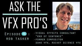 "Ask the VFX PRO'S" EPISODE 15: Rob Tasker