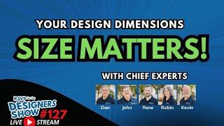 Your Design Dimensions: Size Matters! - Designers Show #127